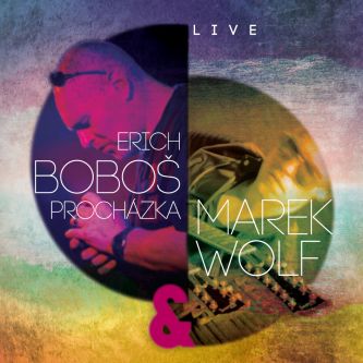 ERICH BOBEŠ PROCHÁZKA A MAREK WOLF - Live