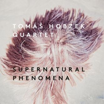 TOMÁŠ HOBZEK QUARTET - Supernatural Phenomena (2019) TOMÁŠ HOBZEK QUARTET - Supernatural Phenomena (2019)