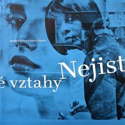 JINDŘICH TOŠNER, PATRICK MAREK - Nejisté vztahy JINDŘICH TOŠNER, PATRICK MAREK - Nejisté vztahy