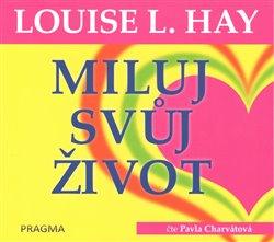 LOUISE L. HAY - Miluj svůj život